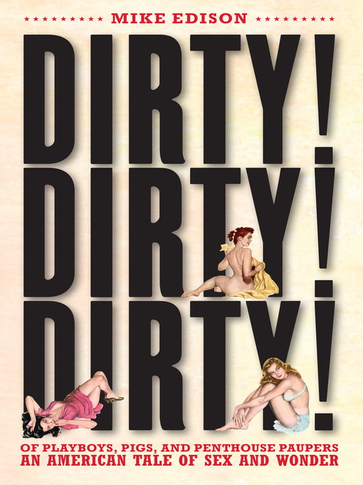 Title details for Dirty! Dirty! Dirty! by Mike Edison - Wait list